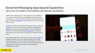 © 2014 IPG Media Lab. Proprietary & Confidential
Social And Messaging Apps Expand Capabilities
NEW WAYS TO CONNECT WITH FR...