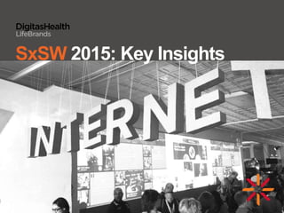 SxSW 2015: Key Insights
 