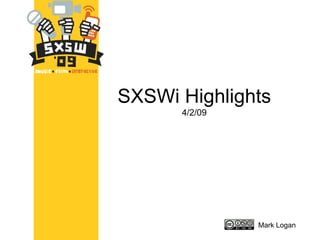 SXSWi Highlights 4/2/09 Mark Logan 