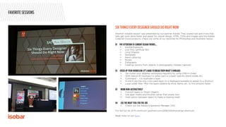 Another notable session was presented by our partner Adobe. They shared tips and tricks that
help get work done faster and easier for overall design, HTML, CSSs and images and the Adobe
Creative Cloud products. Check out some of our favorites for Photoshop and Illustrator below:
01 PAY ATTENTION TO CURRENT DESIGN TRENDS…
• Double Exposure
• Low Poly (artificial 3D)
• Long Shadow
• Zentangle
• Hand Lettering
• Murals
• Calligraphy
• Creating vectors from objects in photography (Adobe Capture)
02 SPEED UP YOUR WORKFLOW (IT’S HARD TO BREAK FROM WHAT’S FAMILIAR)
• De-clutter your desktop workspace regularly by using CMD-H (hide)
• Shift-Option M (multiply) to jump right to a layer, specific blend mode, etc.
• Command – J to duplicate a layer
• N and K are the only (non-used keys) on a keyboard available to assign to a shortcut
• Layer pallet filter: filter the layers palette by Kind, Name, etc. to find artwork faster
03 WORK NON-DESTRUCTIVELY
• Convert layers to Smart Objects
• Use layer masks and brushes rather than eraser tool
• Hold option between layers to make a clipping mask
04 USE THE RIGHT TOOL FOR THE JOB
• Check out the Adobe Experience Manager (XD)
For the full list of Ps shortcuts: paultrani.com/2016/03/photoshop-shortcuts
Read more on our blog.
SIX THINGS EVERY DESIGNER SHOULD DO RIGHT NOW
FAVORITE SESSIONS
 