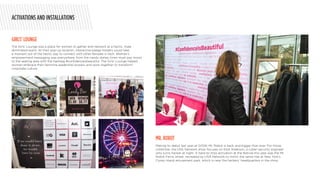 Making its debut last year at SXSW, Mr. Robot is back and bigger than ever. For those
unfamiliar, the USA Network show focuses on Eliot Alderson, a cyber-security engineer
who turns hacker at night. A hard-to-miss activation at the festival this year was the Mr.
Robot Ferris wheel, recreated by USA Network to mimic the same ride at New York’s
Coney Island amusement park, which is near the hackers’ headquarters in the show.
MR. ROBOT
ACTIVATIONS AND INSTALLATIONS
The Girls’ Lounge was a place for women to gather and network at a hectic, male
dominated event. At their pop-up location, interactive badge holders could take
a moment out of the hectic day to connect with other females in tech. Women’s
empowerment messaging was everywhere, from the candy dishes (men must pay more)
to the seating area with the hashtag #confidenceisbeautiful. The Girls’ Lounge helped
women embrace their feminine leadership powers and work together to transform
corporate culture.
GIRLS’ LOUNGE
 