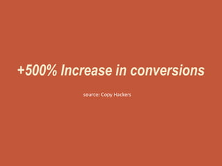 +500% Increase in conversions
source: Copy Hackers
 