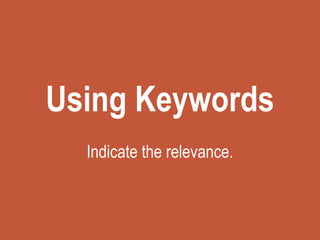 Using Keywords
Indicate the relevance.
 