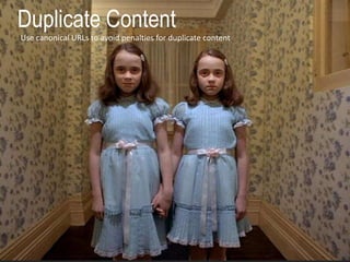 @rsj8000 #SEOforROI@rsj8000 #ROIofSEO
Duplicate Content
Use canonical URLs to avoid penalties for duplicate content
 