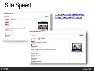 Site Speed
@rsj8000 #SEOforROI@rsj8000 #ROIofSEO
https://developers.google.com
/speed/pagespeed/insights/
 
