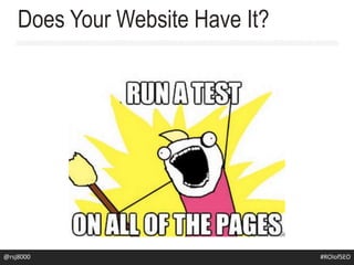 @rsj8000 #ROIofSEO
Does Your Website Have It?
 