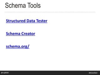 Structured Data Tester
Schema Creator
schema.org/
@rsj8000
Schema Tools
#SEOforROI@rsj8000 #ROIofSEO
 