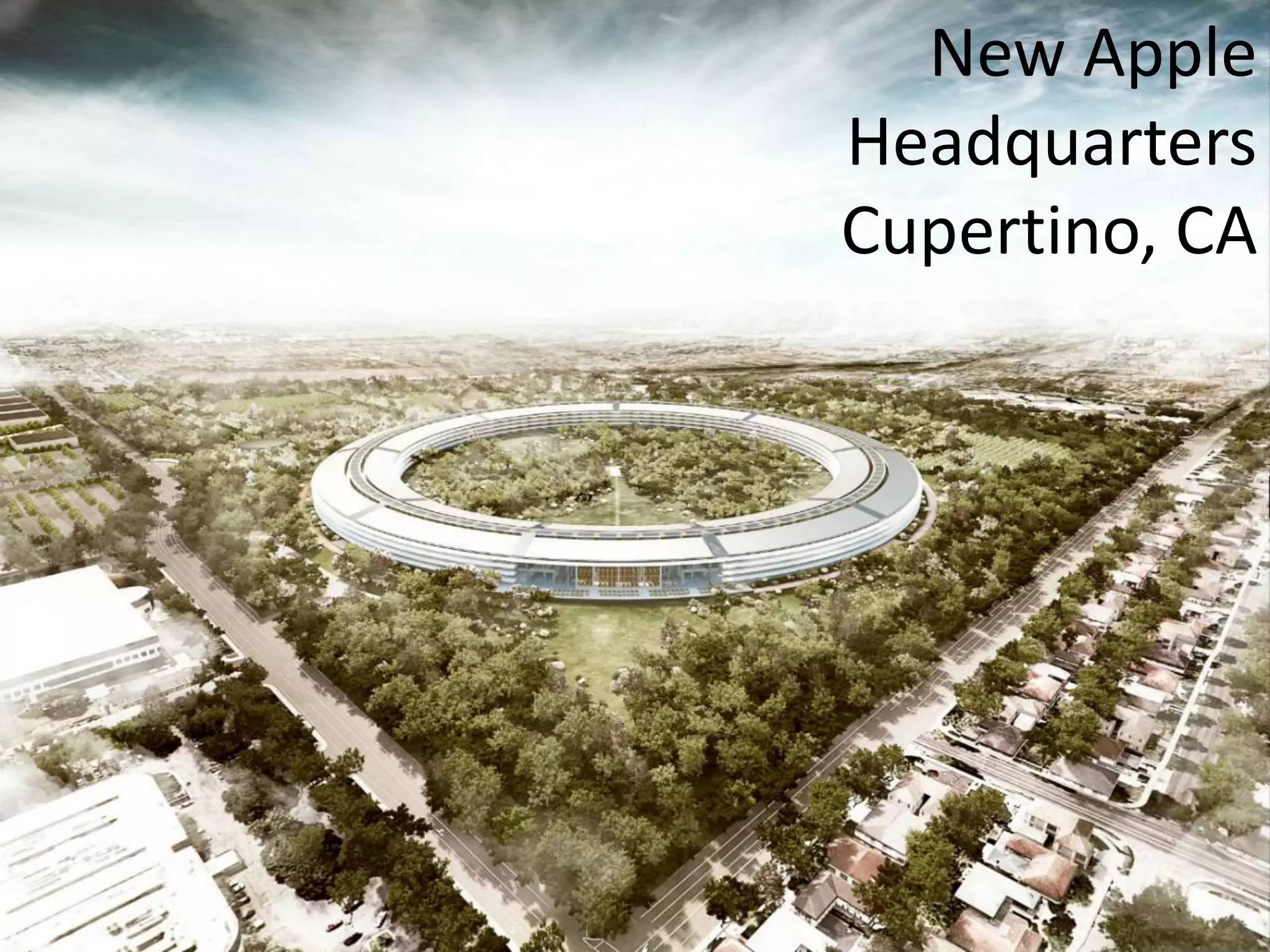 And where it
continues to evolve
New Apple
Headquarters
Cupertino, CA
 