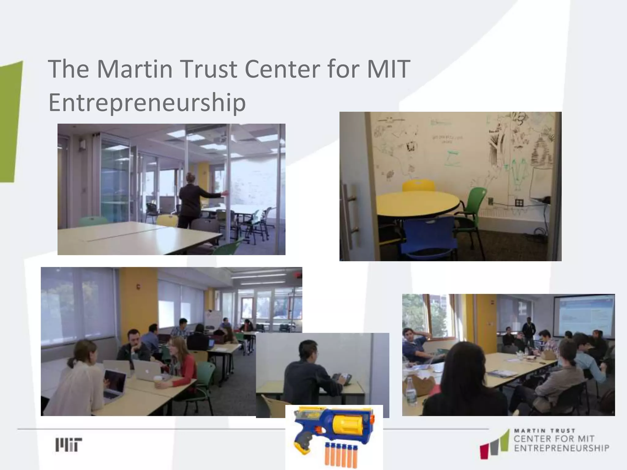 The Martin Trust Center for MIT
Entrepreneurship
 