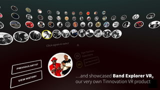 …and showcased Band Explorer VR,
our very own Tinnovation VR product
 