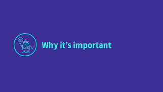 Why it’s important
 
