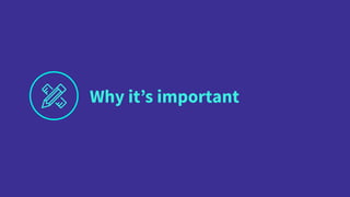 Why it’s important
 
