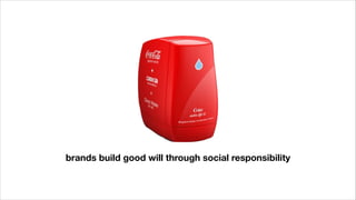 brands build good will through social responsibility
 
