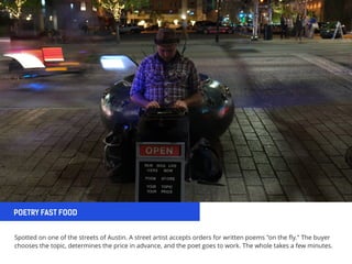 POETRY FAST FOOD
Spotted on one of the streets of Austin. A street artist accepts orders for written poems "on the ﬂy." Th...