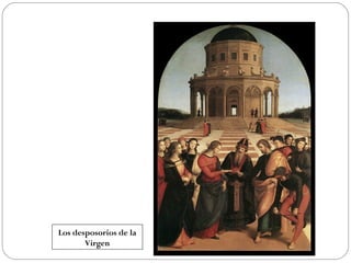 Los desposorios de la
Virgen

 