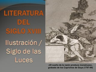 «El sueño de la razón produce monstruos»,
grabado de los Caprichos de Goya (1797-99)
 