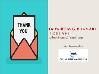 49
Dr.VAIBHAV G. BHAMARE
(91)7588176846
vaibhav.bhamre@gmail.com
subscribe on you tube to
 