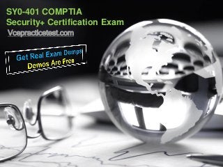 SY0-401 COMPTIA
Security+ Certification Exam
Vcepracticetest.com
 