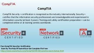 CompTIA
CompTIA Security + certification is recognized as the industry internationally. Security +
certifies that the info...