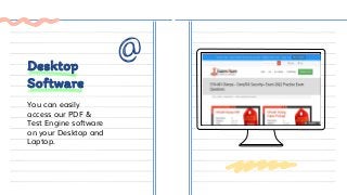 You can easily
access our PDF &
Test Engine software
on your Desktop and
Laptop.
Desktop
Software
 
