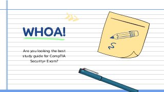 WHOA!
Are you looking the best
study guide for CompTIA
Security+ Exam?
 