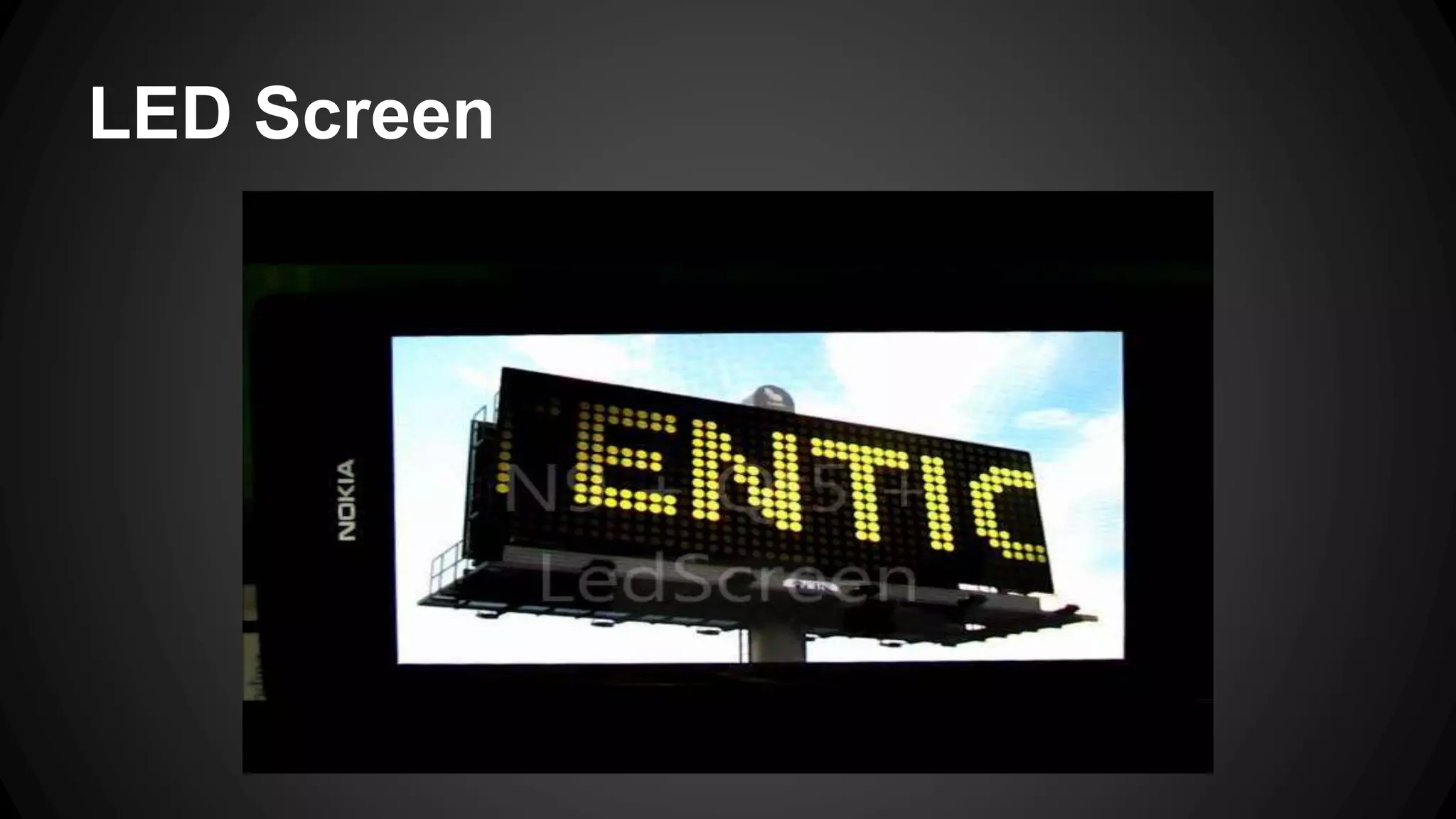 LED Screen 
 