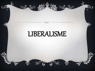 LIBERALISME
 