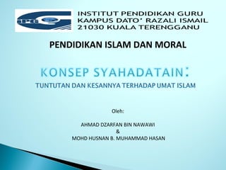 PENDIDIKAN ISLAM DAN MORAL
Oleh:
AHMAD DZARFAN BIN NAWAWI
&
MOHD HUSNAN B. MUHAMMAD HASAN
 
