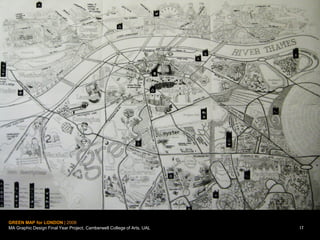 17GREEN MAP for LONDON | 2008
MA Graphic Design Final Year Project, Camberwell College of Arts, UAL 17
 