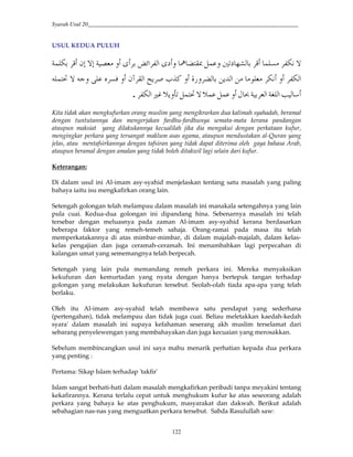 Syarah Usul 20_________________________________________________________________________
122
USUL KEDUA PULUH
™=/ ?B7.S 3T*Q/ '€H-µ¶+S '‘“# *#+'E kJ™;";BE/ =
=*#'=$ J42*#R ' €*'aGl4 M"w -*#'Z ?0'™/H®
O *EU *#E J*#I ·'Q/{/™Q/H®{4'i.un=*#.
Kita tidak akan mengkufurkan orang muslim yang mengikrarkan dua kalimah syahadah, beramal
dengan tuntutannya dan mengerjakan fardhu-fardhunya semata-mata kerana pandangan
ataupun maksiat yang dilakukannya kecualilah jika dia mengakui dengan perkataan kufur,
mengingkar perkara yang tersangat maklum asas agama, ataupun mendustakan al-Quran yang
jelas, atau mentafsirkannya dengan tafsiran yang tidak dapat diterima oleh gaya bahasa Arab,
ataupun beramal dengan amalan yang tidak boleh ditakwil lagi selain dari kufur.
Keterangan:
Di dalam usul ini Al-imam asy-syahid menjelaskan tentang satu masalah yang paling
bahaya iaitu isu mengkafirkan orang lain.
Setengah golongan telah melampau dalam masalah ini manakala setengahnya yang lain
pula cuai. Kedua-dua golongan ini dipandang hina. Sebenarnya masalah ini telah
tersebar dengan meluasnya pada zaman Al-imam asy-syahid kerana berdasarkan
beberapa faktor yang remeh-temeh sahaja. Orang-ramai pada masa itu telah
memperkatakannya di atas mimbar-mimbar, di dalam majalah-majalah, dalam kelas-
kelas pengajian dan juga ceramah-ceramah. Ini menambahkan lagi perpecahan di
kalangan umat yang sememangnya telah berpecah.
Setengah yang lain pula memandang remeh perkara ini. Mereka menyaksikan
kekufuran dan kemurtadan yang nyata dengan hanya bertepuk tangan terhadap
golongan yang melakukan kekufuran tersebut. Seolah-olah tiada apa-apa yang telah
berlaku.
Oleh itu Al-imam asy-syahid telah membawa satu pendapat yang sederhana
(pertengahan), tidak melampau dan tidak juga cuai. Beliau meletakkan kaedah-kedah
syara' dalam masalah ini supaya kefahaman seserang akh muslim terselamat dari
sebarang penyelewengan yang membahayakan dan juga kecuaian yang merosakkan.
Sebelum membincangkan usul ini saya mahu menarik perhatian kepada dua perkara
yang penting :
Pertama: Sikap Islam terhadap 'takfir'
Islam sangat berhati-hati dalam masalah mengkafirkan peribadi tanpa meyakini tentang
kekafirannya. Kerana terlalu cepat untuk menghukum kufur ke atas seseorang adalah
perkara yang bahaya ke atas penghukum, masyarakat dan dakwah. Berikut adalah
sebahagian nas-nas yang menguatkan perkara tersebut. Sabda Rasulullah saw:
 