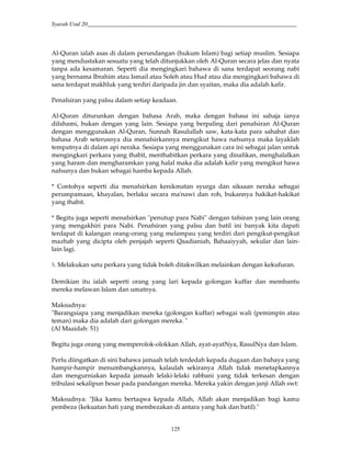 Syarah Usul 20_________________________________________________________________________
125
Al-Quran ialah asas di dalam perundangan (hukum Islam) bagi setiap muslim. Sesiapa
yang mendustakan sesuatu yang telah ditunjukkan oleh Al-Quran secara jelas dan nyata
tanpa ada kesamaran. Seperti dia mengingkari bahawa di sana terdapat seorang nabi
yang bernama Ibrahim atau Ismail atau Soleh atau Hud atau dia mengingkari bahawa di
sana terdapat makhluk yang terdiri daripada jin dan syaitan, maka dia adalah kafir.
Penafsiran yang palsu dalam setiap keadaan.
Al-Quran diturunkan dengan bahasa Arab, maka dengan bahasa ini sahaja ianya
difahami, bukan dengan yang lain. Sesiapa yang berpaling dari penafsiran Al-Quran
dengan menggunakan Al-Quran, Sunnah Rasulullah saw, kata-kata para sahabat dan
bahasa Arab seterusnya dia menafsirkannya mengikut hawa nafsunya maka layaklah
tempatnya di dalam api neraka. Sesiapa yang menggunakan cara ini sebagai jalan untuk
mengingkari perkara yang thabit, menthabitkan perkara yang dinafikan, menghalalkan
yang haram dan mengharamkan yang halal maka dia adalah kafir yang mengikut hawa
nafsunya dan bukan sebagai hamba kepada Allah.
* Contohya seperti dia menafsirkan kenikmatan syurga dan siksaan neraka sebagai
perumpamaan, khayalan, berlaku secara ma'nawi dan roh, bukannya hakikat-hakikat
yang thabit.
* Begitu juga seperti menafsirkan "penutup para Nabi" dengan tafsiran yang lain orang
yang mengakhiri para Nabi. Penafsiran yang palsu dan batil ini banyak kita dapati
terdapat di kalangan orang-orang yang melampau yang terdiri dari pengikut-pengikut
mazhab yang dicipta oleh penjajah seperti Qaadianiah, Bahaaiyyah, sekular dan lain-
lain lagi.
¹. Melakukan satu perkara yang tidak boleh ditakwilkan melainkan dengan kekufuran.
Demikian itu ialah seperti orang yang lari kepada golongan kuffar dan membantu
mereka melawan Islam dan umatnya.
Maksudnya:
"Barangsiapa yang menjadikan mereka (golongan kuffar) sebagai wali (pemimpin atau
teman) maka dia adalah dari golongan mereka. "
(Al Maaidah: 51)
Begitu juga orang yang memperolok-olokkan Allah, ayat-ayatNya, RasulNya dan Islam.
Perlu diingatkan di sini bahawa jamaah telah terdedah kepada dugaan dan bahaya yang
hampir-hampir menumbangkannya, kalaulah sekiranya Allah tidak menetapkannya
dan mengurniakan kepada jamaah lelaki-lelaki rabbani yang tidak terkesan dengan
tribulasi sekalipun besar pada pandangan mereka. Mereka yakin dengan janji Allah swt:
Maksudnya: "Jika kamu bertaqwa kepada Allah, Allah akan menjadikan bagi kamu
pembeza (kekuatan hati yang membezakan di antara yang hak dan batil)."
 