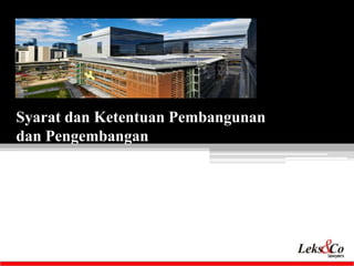 Syarat dan Ketentuan Pembangunan
dan Pengembangan
 