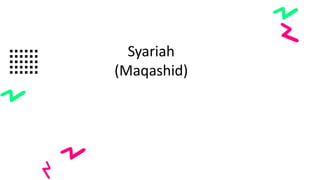 Oleh
Khiyaroh
Syariah
(Maqashid)
 