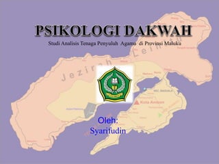 Studi Analisis Tenaga Penyuluh Agama di Provinsi Maluku 
Oleh: 
Syarifudin 
 