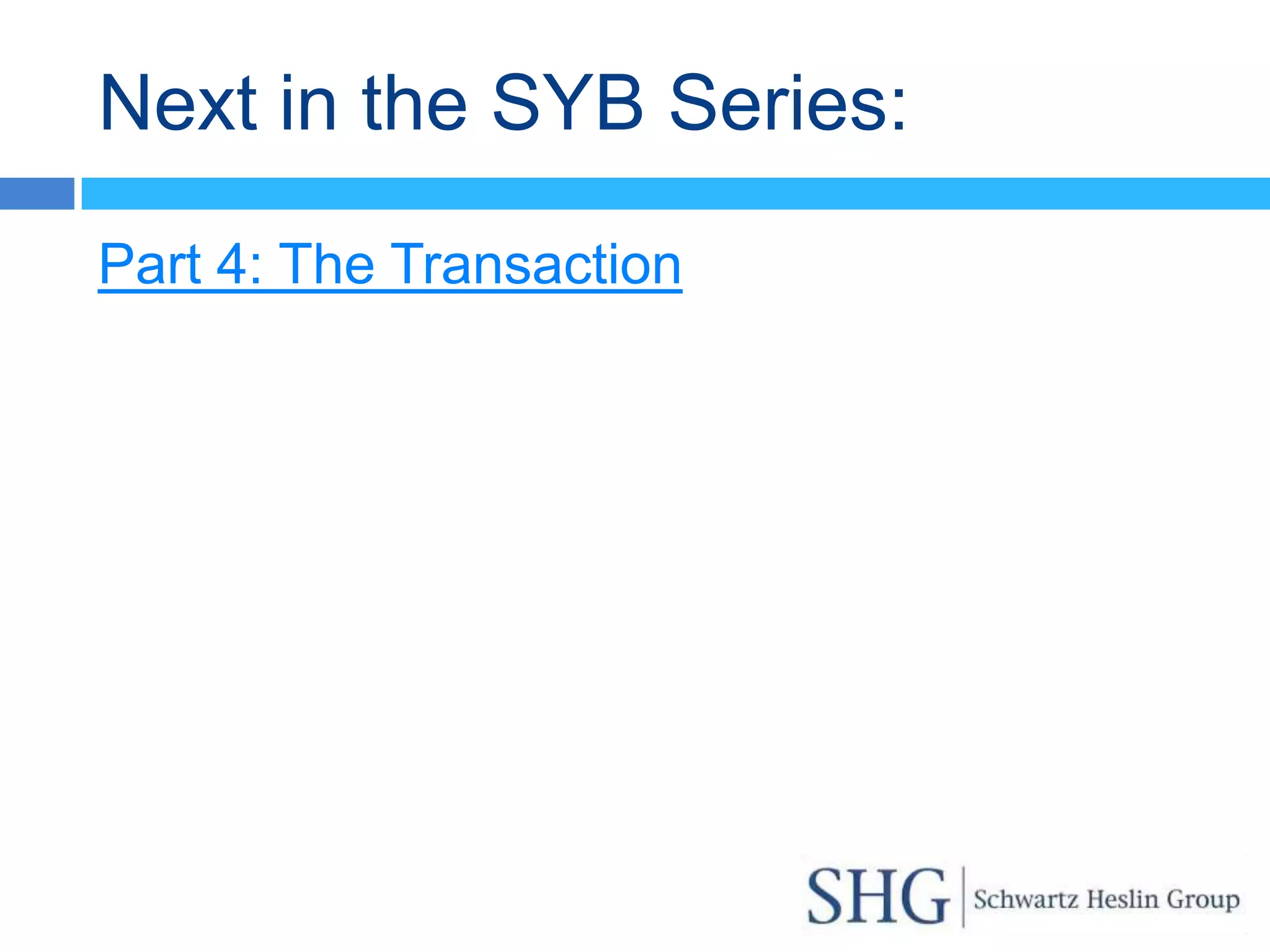Next in the SYB Series:
Part 4: The Transaction
 