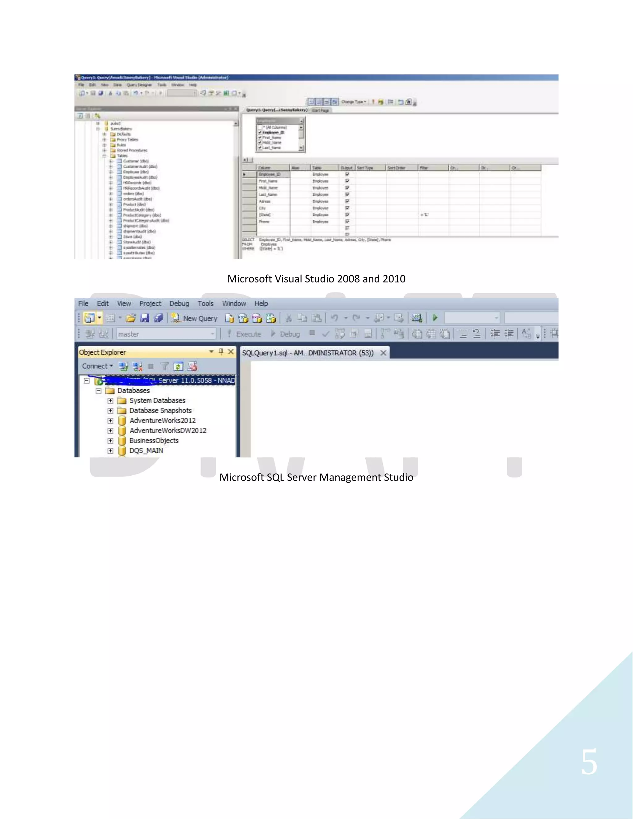 5 
Microsoft SQL Server 2008R2 
Microsoft Access 2010 
Oracle 11Gr2 
Application 
 