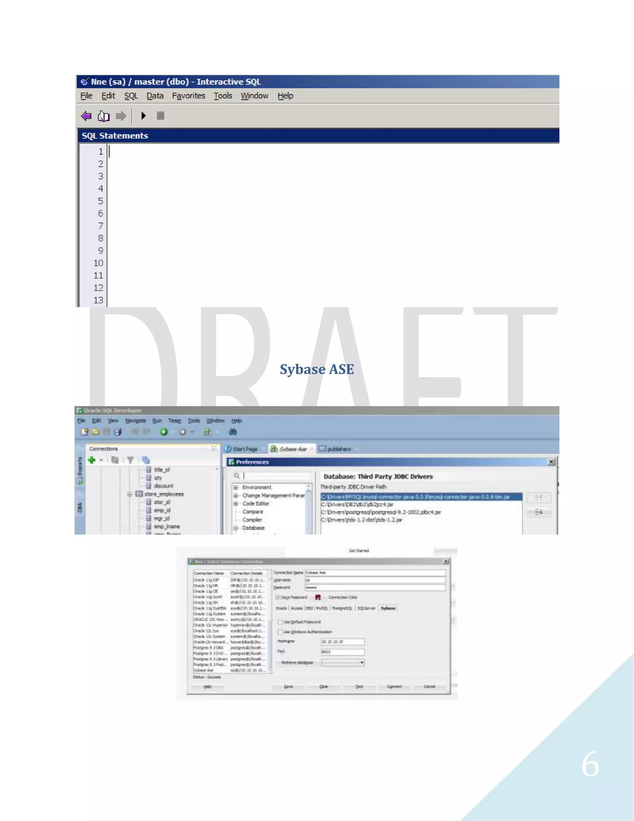 6 
Oracle SQL Developer 
Sybase Central 
Dell Quest TOAD SQL Server Edition 
 