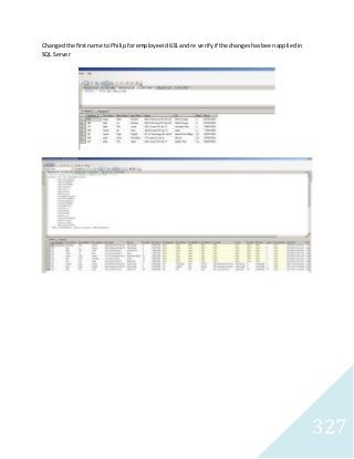 327 
Changed the first name to Philip for employee id 631 and re verify if the changes has been applied in 
SQL Server 
 