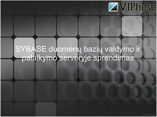 SYBASE duomenų bazių valdymo ir palaikymo serveryje sprendimas 