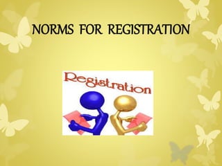 NORMS FOR REGISTRATION 
 