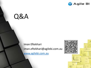 Q&A
Iman Eftekhari
iman.eftekhari@agilebi.com.au
www.agilebi.com.au
 