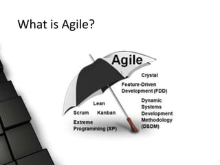 What is Agile?
 