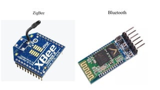 ZigBee Bluetooth
 