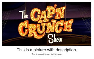 This is supporting copy for the image.
This is a picture with description.
 