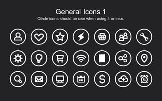 Circle icons should be use when using 4 or less.
General Icons 1
 