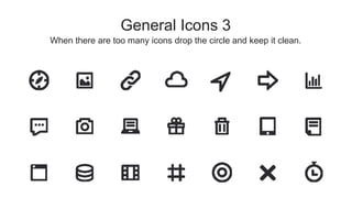 When there are too many icons drop the circle and keep it clean.
General Icons 3
 