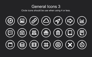 Circle icons should be use when using 4 or less.
General Icons 3
 