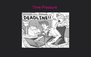 Time Pressure
 