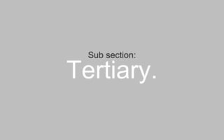 Tertiary.
Sub section:
 