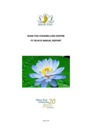 Page 1 of 29
SHAN YOU COUNSELLING CENTRE
FY 2014/15 ANNUAL REPORT
 